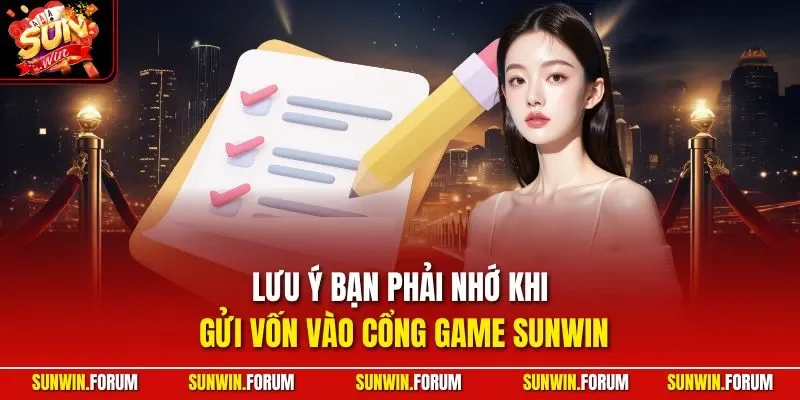 Lưu ý bạn phải nhớ khi gửi vốn vào cổng game