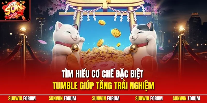 Tìm hiểu cơ chế đặc biệt – Tumble giúp tăng trải nghiệm